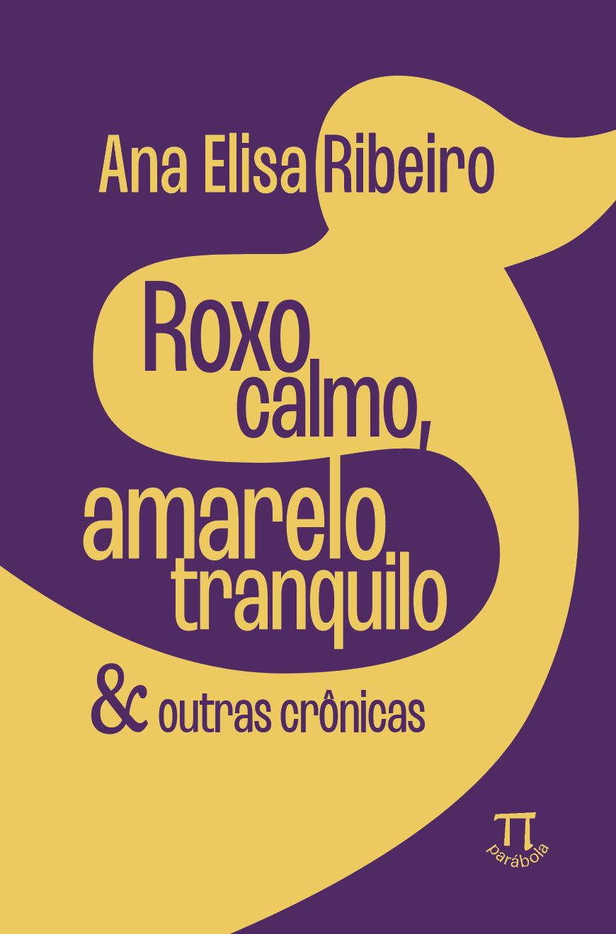 Roxo calmo, amarelo tranquilo & outras cr�nicas 