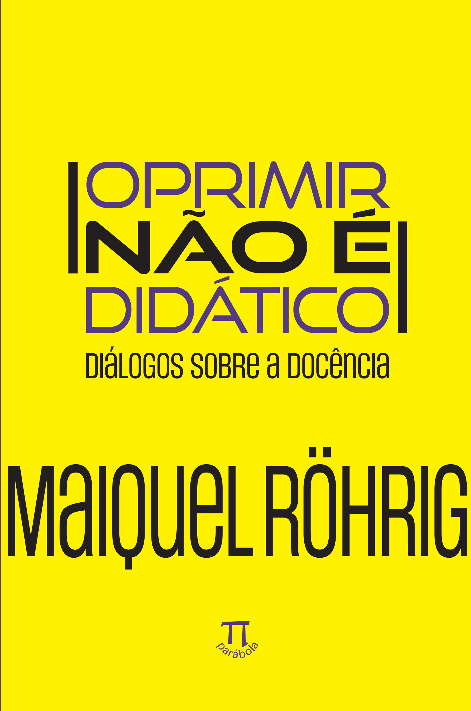 Oprimir n�o � did�tico: di�logos sobre a doc�ncia