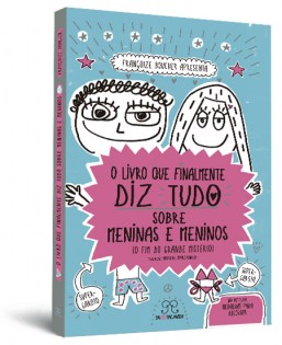Livro que finalmente diz tudo sobre meninas e meninos (O)