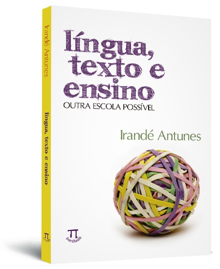 L�ngua, texto e ensino: outra escola poss�vel