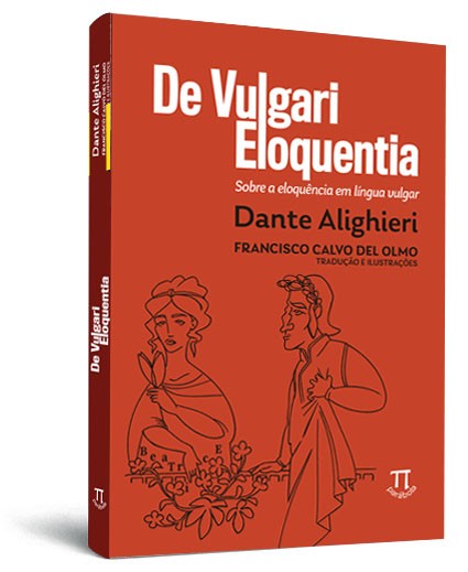 De Vulgari Eloquentia: sobre a eloqu�ncia em l�ngua vulgar