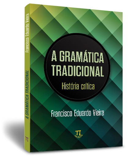 A gram�tica tradicional: hist�ria cr�tica