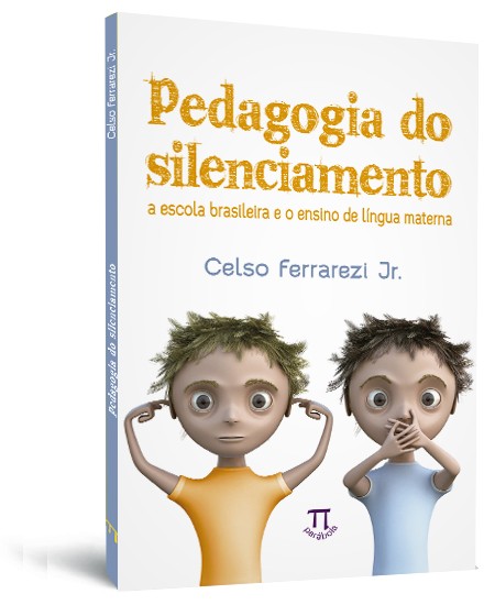 Pedagogia do silenciamento: a escola brasileira e o ensino de l�ngua materna