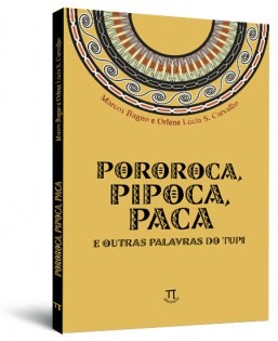 Pororoca, pipoca, paca e outras palavras do tupi
